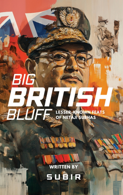 Big British Bluff | Book on lesser known feats of Netaji Subhas Chandra Bose