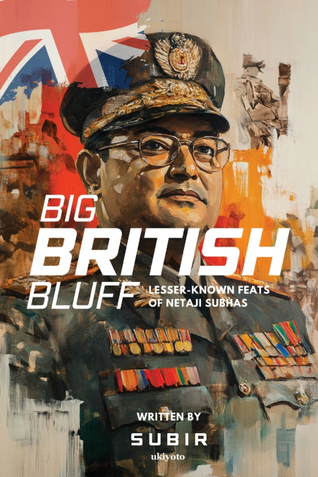 Big British Bluff | Book on lesser known feats of Netaji Subhas Chandra Bose