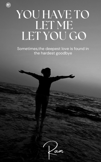 You Have To Let Me Let You Go