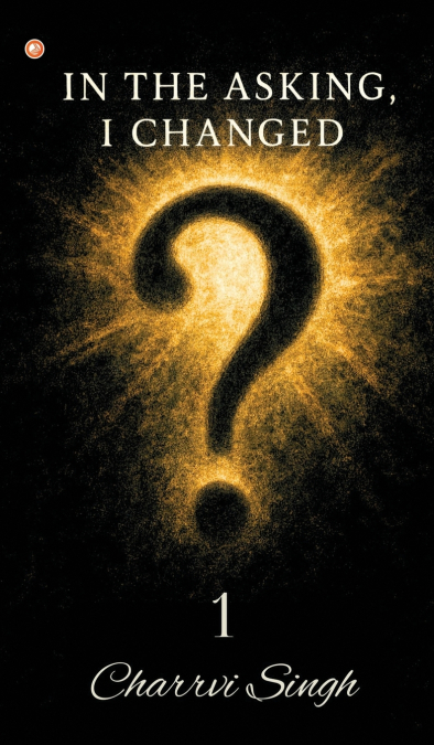 In The Asking, I Changed - 1