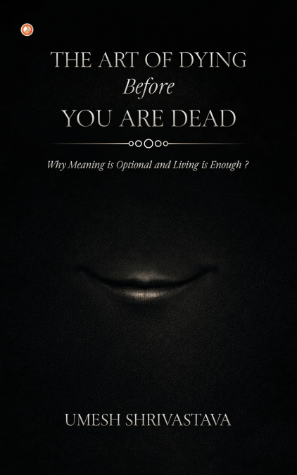 The Art Of Dying Before You Are Dead