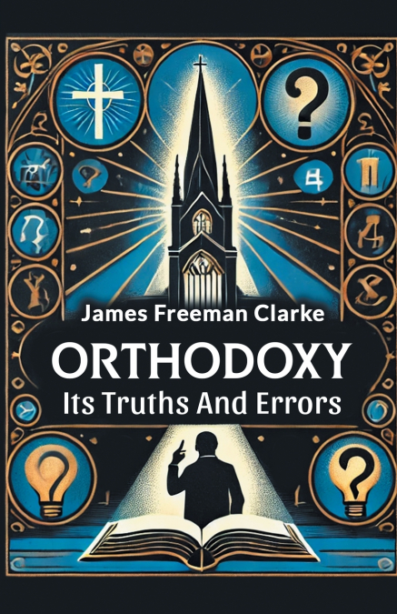 Orthodoxy Its Truths And Errors