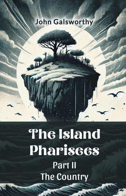 The Island Pharisees PART II THE COUNTRY