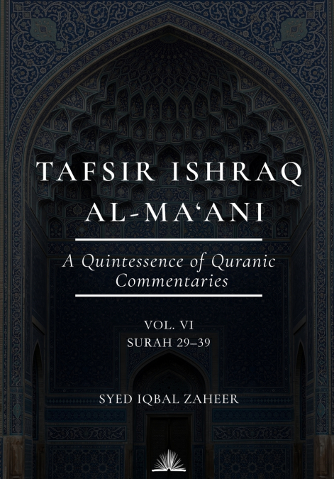 Tafsir Ishraq Al-Ma’ani (Volume 6) - Surah 29-39