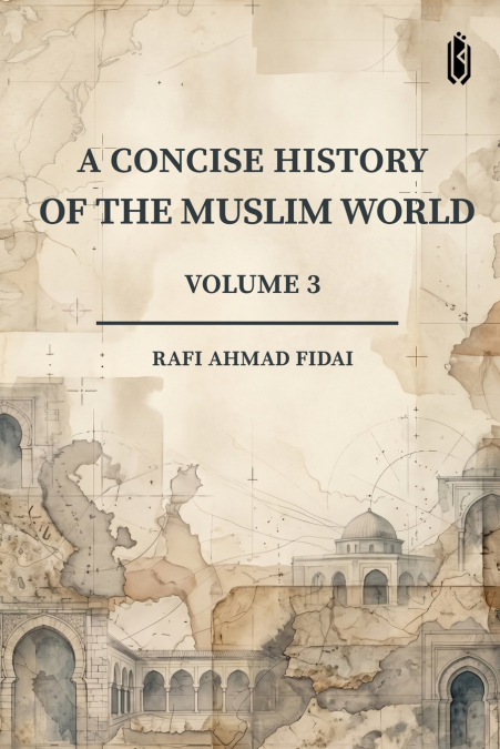 A Concise History of the Muslim World (Volume 3)