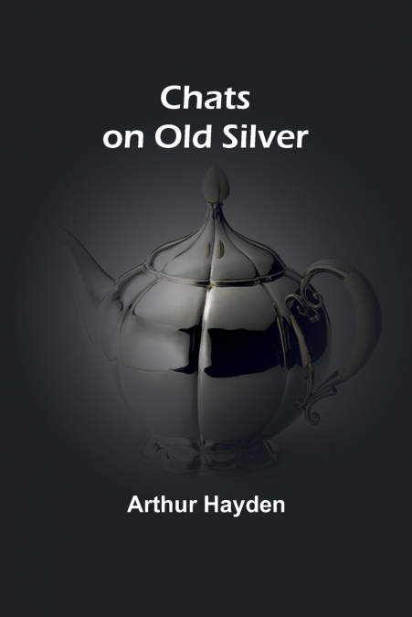 Chats on Old Silver