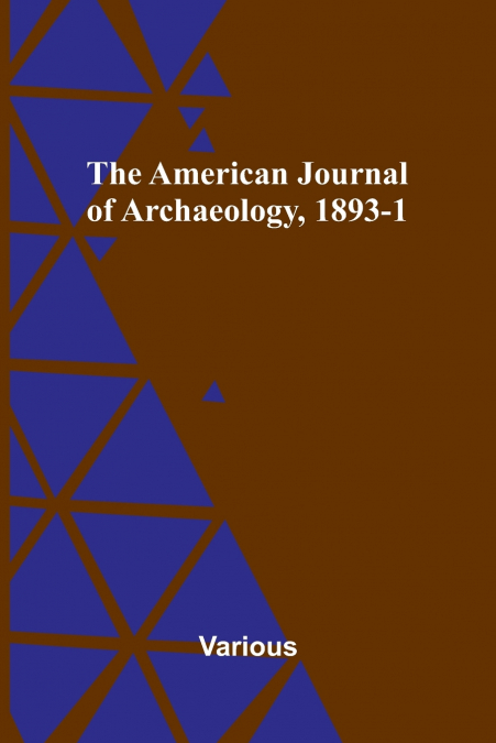 The American Journal of Archaeology, 1893-1
