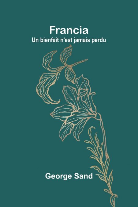 Francia; Un bienfait n’est jamais perdu