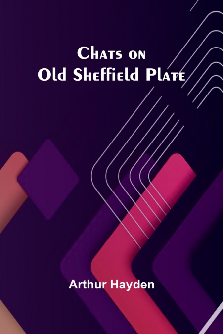 Chats on Old Sheffield Plate