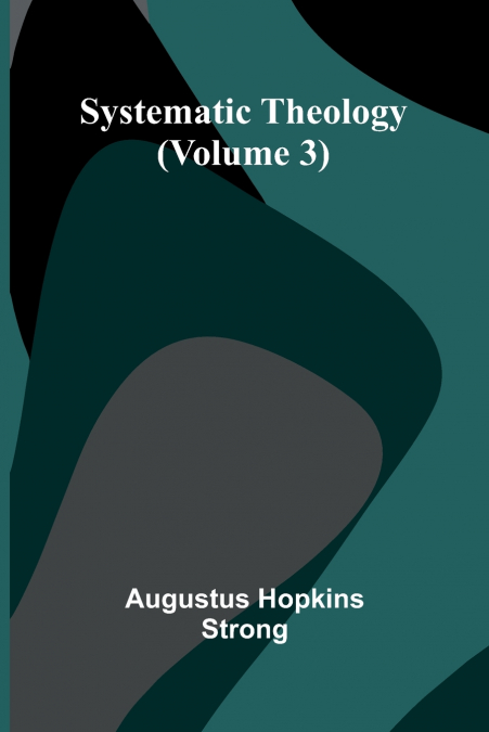 Systematic Theology (Volume 3)