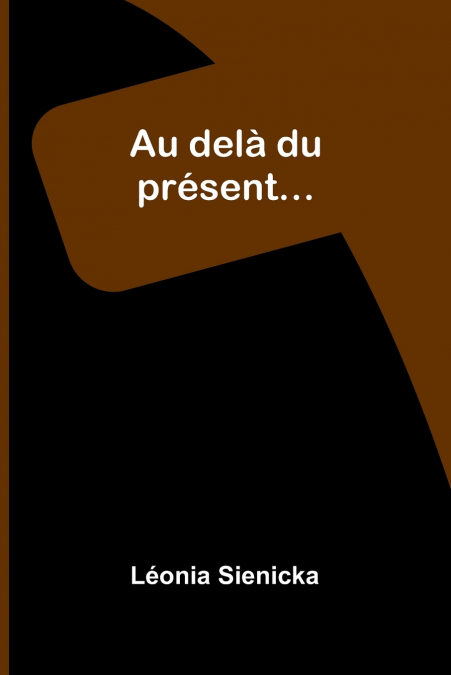 Au delà du présent...