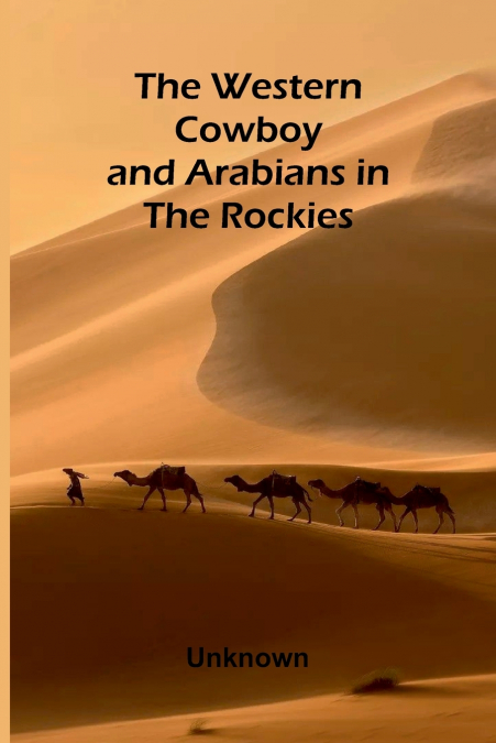 The Western Cowboy And Arabians In The Rockies