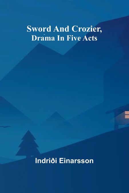 Sword and crozier, drama in five acts