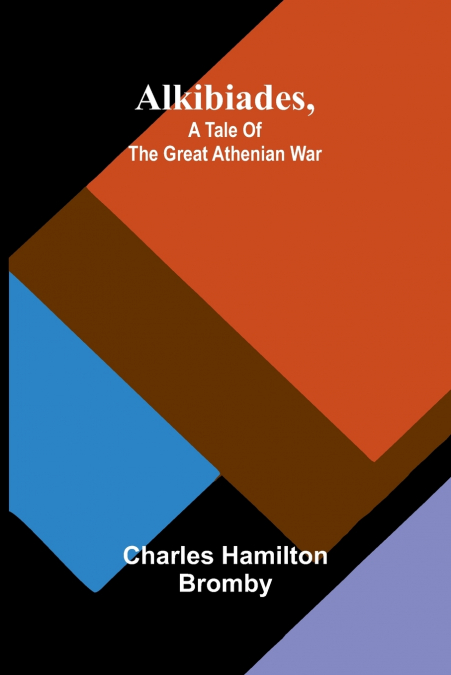 Alkibiades, a tale of the Great Athenian War