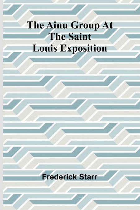 The Ainu group at the Saint Louis Exposition