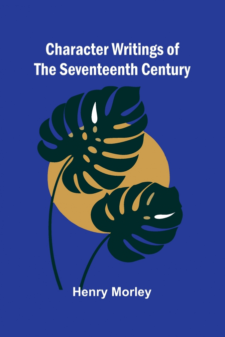 Character Writings of the Seventeenth Century