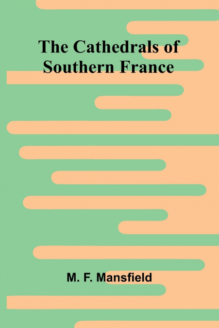 The Cathedrals of Southern France