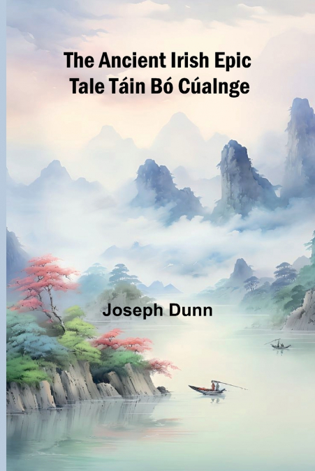 The Ancient Irish Epic Tale Táin Bó Cúalnge