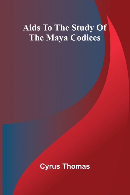 Aids to the Study of the Maya Codices