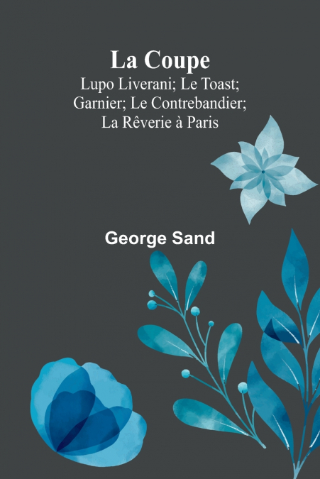 La Coupe; Lupo Liverani; Le Toast; Garnier; Le Contrebandier; La Rêverie à Paris