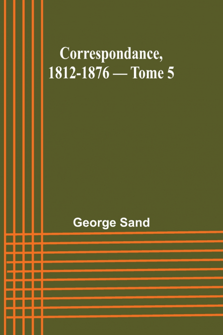 Correspondance, 1812-1876 - Tome 5