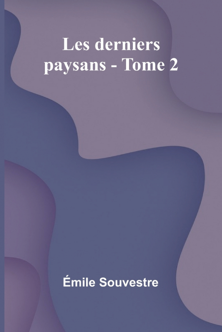 Les derniers paysans - Tome 2
