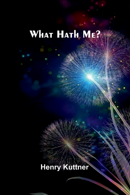 What Hath Me?