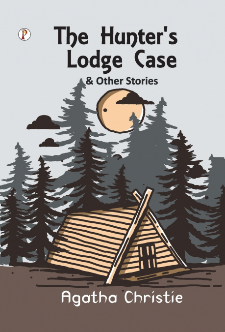 The Hunter’S Lodge Case & Other Stories