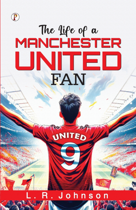 The Life of a Manchester United Fan