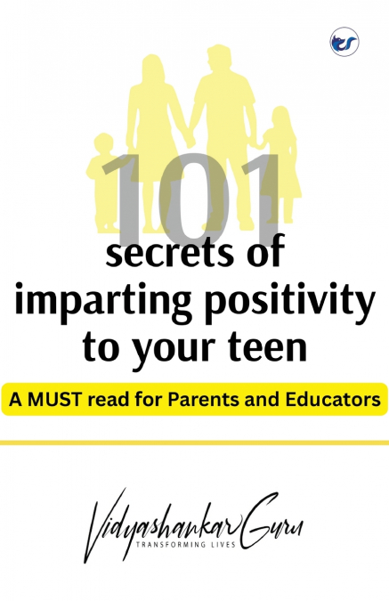 101 Secrets of imparting positivity to your teen