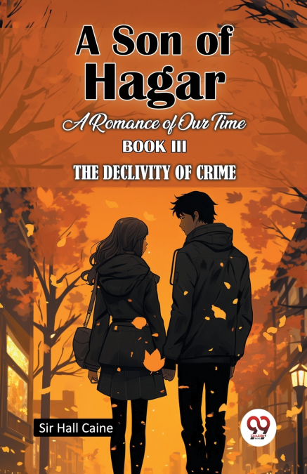 A Son Of Hagar A Romance Of Our Time Book III The Declivity Of Crime