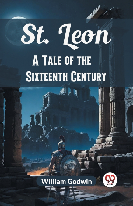 St. Leon A Tale of the Sixteenth Century
