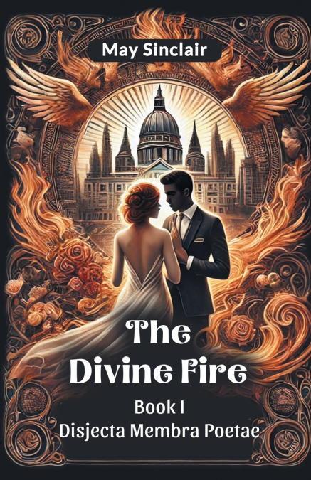 The Divine Fire BOOK I DISJECTA MEMBRA POETAE