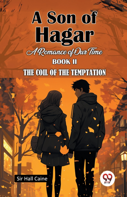 A Son Of Hagar A Romance Of Our Time Book II The Coil Of The Temptation