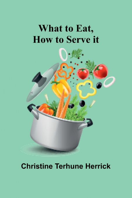 What To Eat, How To Serve It
