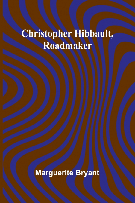 Christopher Hibbault, Roadmaker