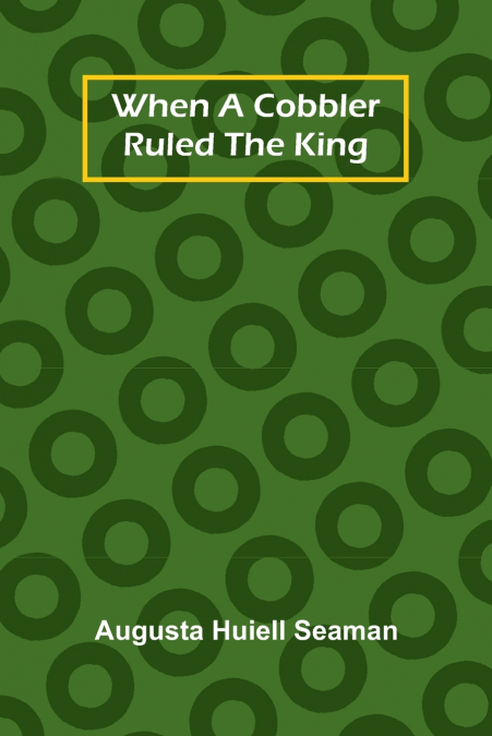 When A Cobbler Ruled The King