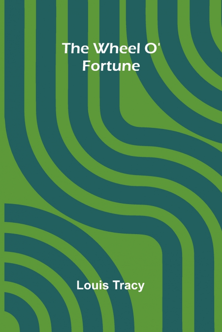 The Wheel O’ Fortune