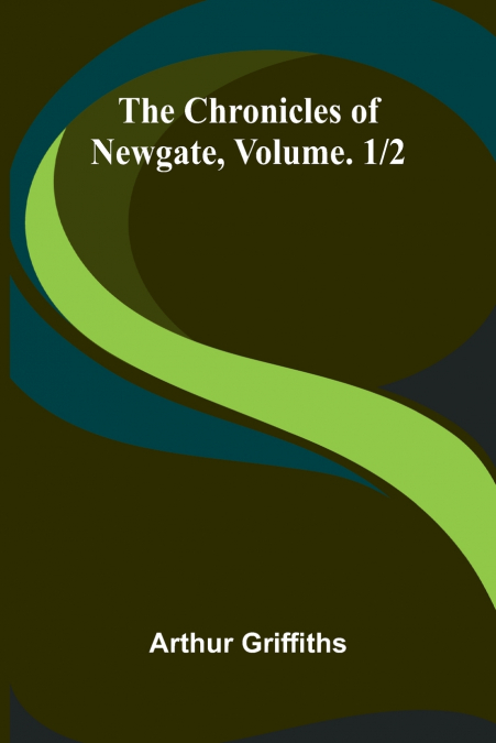 The Chronicles of Newgate, Vol. 1/2
