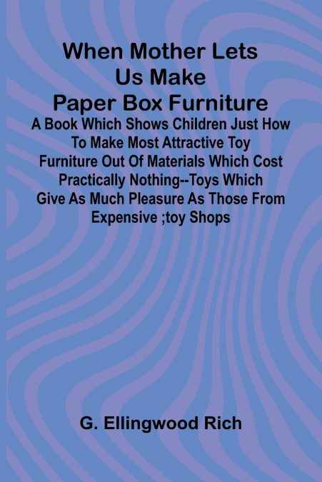 When Mother Lets Us Make Paper Box Furniture