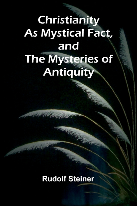 Christianity as Mystical Fact, and the Mysteries of Antiquity