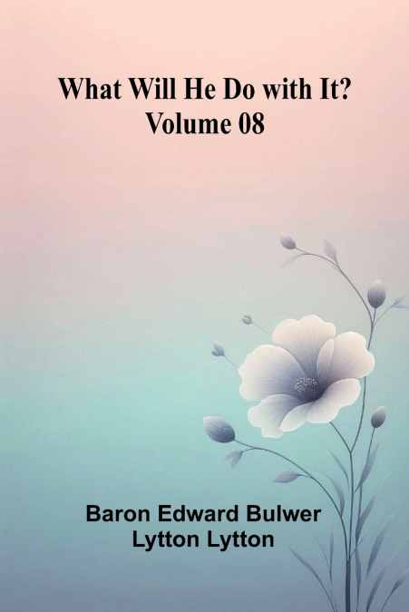 What Will He Do With It?   Volume 08