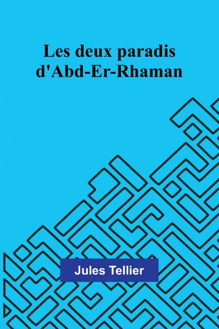 Les deux paradis d’Abd-Er-Rhaman