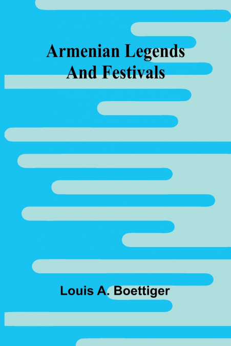 Armenian Legends And Festivals