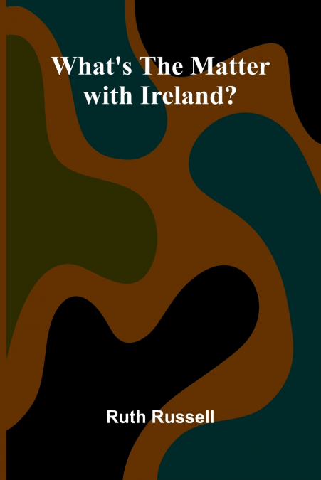 What’S The Matter With Ireland?