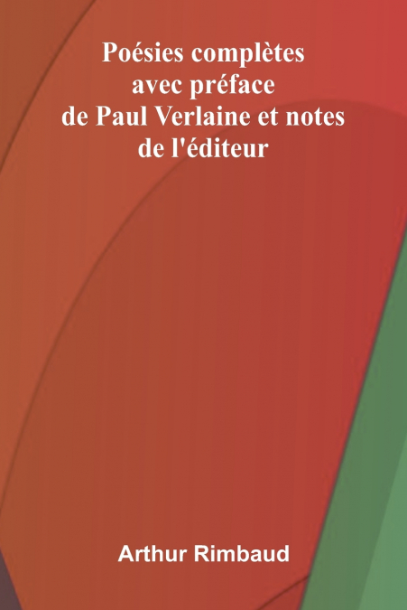Po sies compl tes; avec pr face de Paul Verlaine et notes de l’ diteur