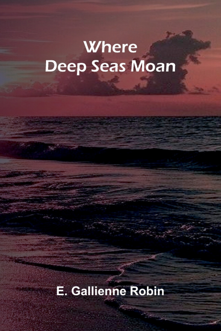 Where Deep Seas Moan