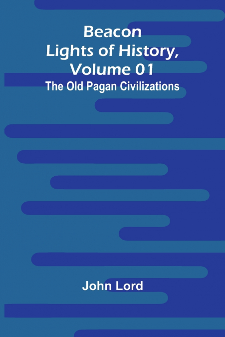 Beacon Lights of History, Volume 01