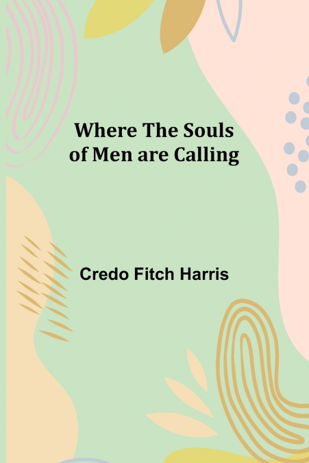 Where the Souls of Men are Calling