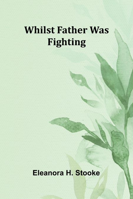 Whilst father was fighting